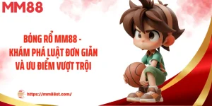 Bóng Rổ Mm88 - Khám Phá Luật Đơn Giản Và Ưu Điểm Vượt Trội