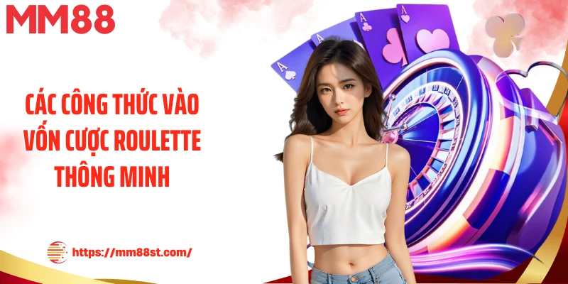 Các công thức vào vốn cược Roulette thông minh