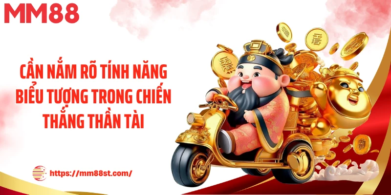 Cần nắm rõ tính năng biểu tượng trong chiến thắng thần tài