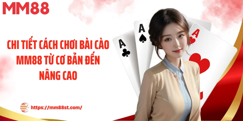 Chi tiết cách chơi bài cào MM88 từ cơ bản đến nâng cao