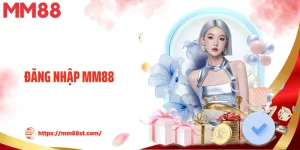 Đăng Nhập MM88 - Thao Tác Truy Cập Nhà Cái Cá Cược An Toàn