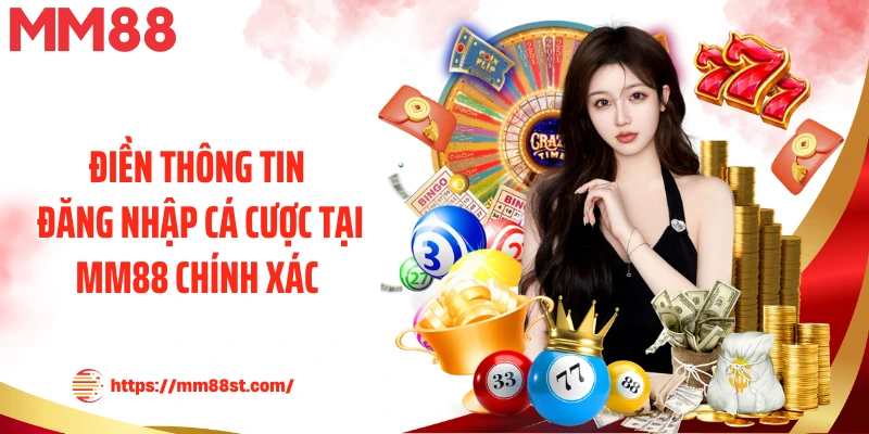 Điền thông tin đăng nhập cá cược tại MM88 chính xác 