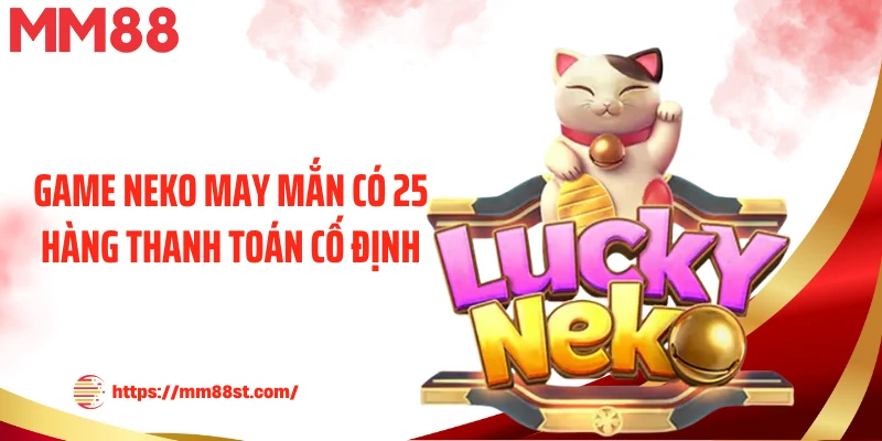 Game Neko may mắn có 25 hàng thanh toán cố định
