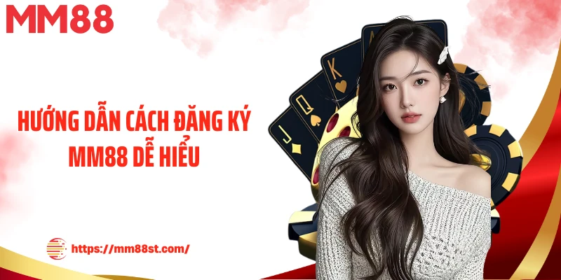 Hướng dẫn cách đăng ký MM88 dễ hiểu