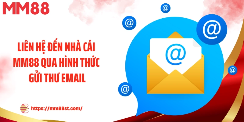 Liên hệ đến nhà cái MM88 qua hình thức gửi thư email