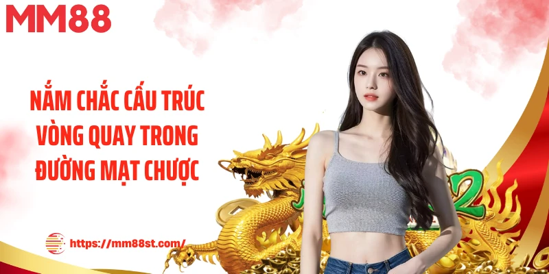 Nắm chắc cấu trúc vòng quay trong đường mạt chược