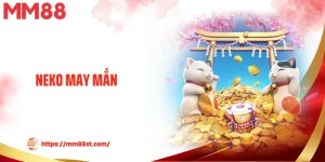 Neko May Mắn - Kiếm Vận May Từ Mèo Thần Tài Nhật Bản 