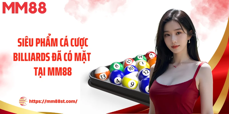 Siêu phẩm cá cược Billiards đã có mặt tại MM88