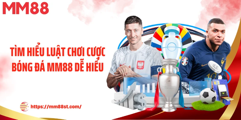 Tìm hiểu luật chơi cược bóng đá MM88 dễ hiểu