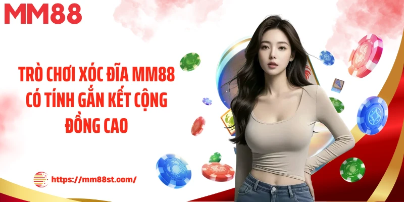 Trò chơi xóc đĩa MM88 có tính gắn kết cộng đồng cao